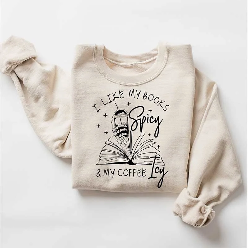 printed sweatshirts vibrant -I Like My Books Iced Coffee Sweatshirt