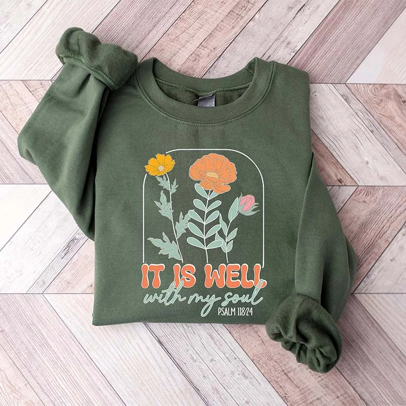 green sweatshirts chic -It Is Well With My Soul Psalm 118:24 Sweatshirt