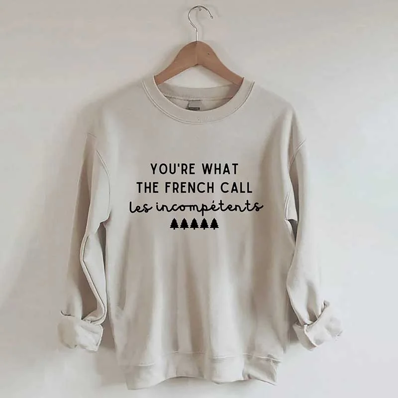 sweatshirts with neon -You're What The French Call Les Incompetents Sweatshirt